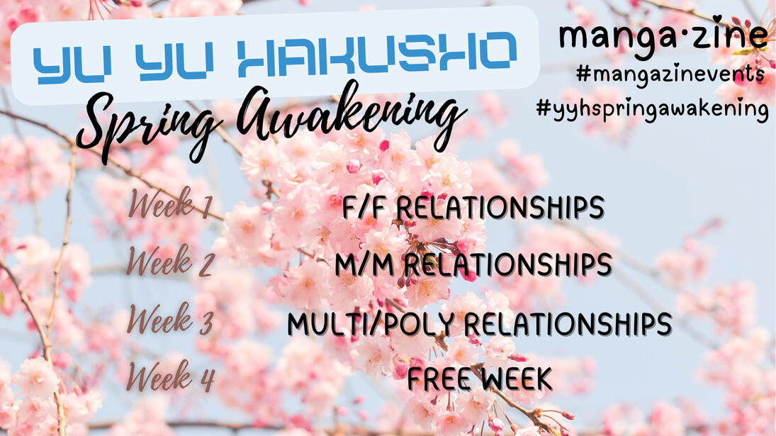 Yu Yu Hakusho Spring Awakening\n Week 1: F/F relationships\n Week 2: M/M relationships\n Week 3: Multi/Poly relationships\n Week 4: Free week